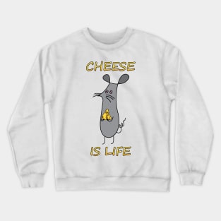 Cheese is life Crewneck Sweatshirt